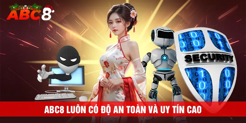 Sân chơi ABC8 luôn có độ an toàn và uy tín cao