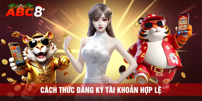 Cách thức đăng ký chuẩn để sở hữu tài khoản hợp lệ