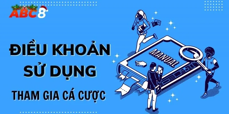 Điều khoản điều kiện ABC8 khi tham gia cá cược kiếm thưởng