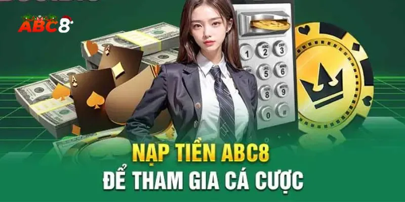 hướng dẫn nạp tiền tại nhà cái abc8