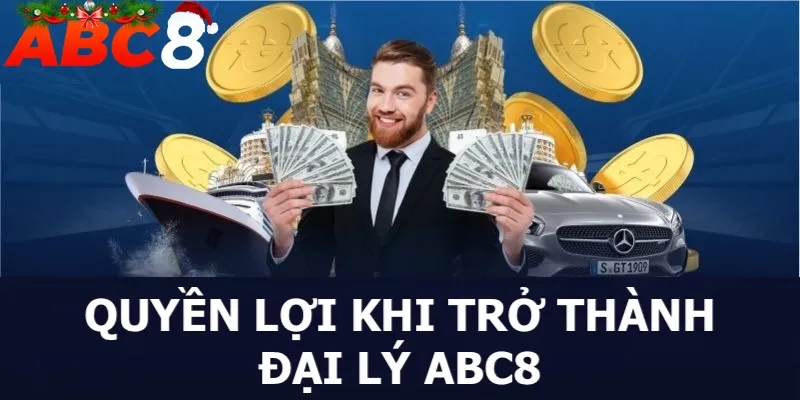 Đại Lý ABC8 - Cơ Hội Kiếm Tiền Cực Hấp Dẫn Cùng Nhà Cái 1 Những quyền lợi khi anh em trở thành đại lý ABC8