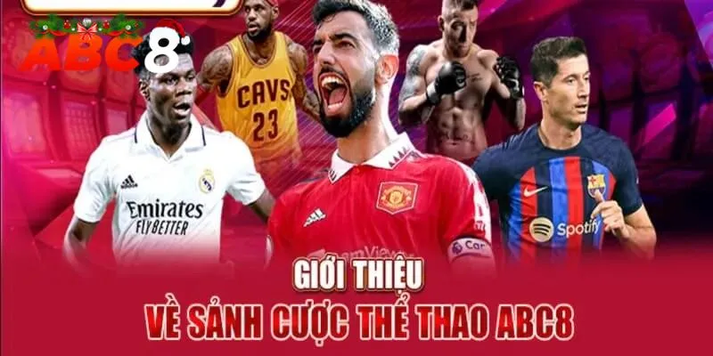 Thể Thao Abc8 - Sân Chơi Cá Cược Đẳng Cấp Số 1 Hiện Nay 1 Thể thao ABC8 đẳng cấp cực hot đáng để bạn trải nghiệm